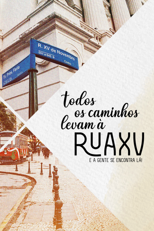 Todos os Caminhos Levam à rua XV