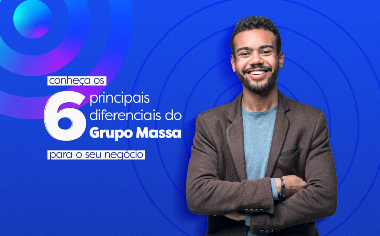 Conheça os 6 principais diferencias do Grupo Massa para o seu negócio!