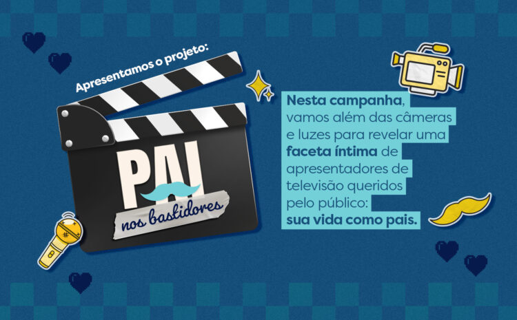  Apresentamos o projeto: Pai nos Bastidores